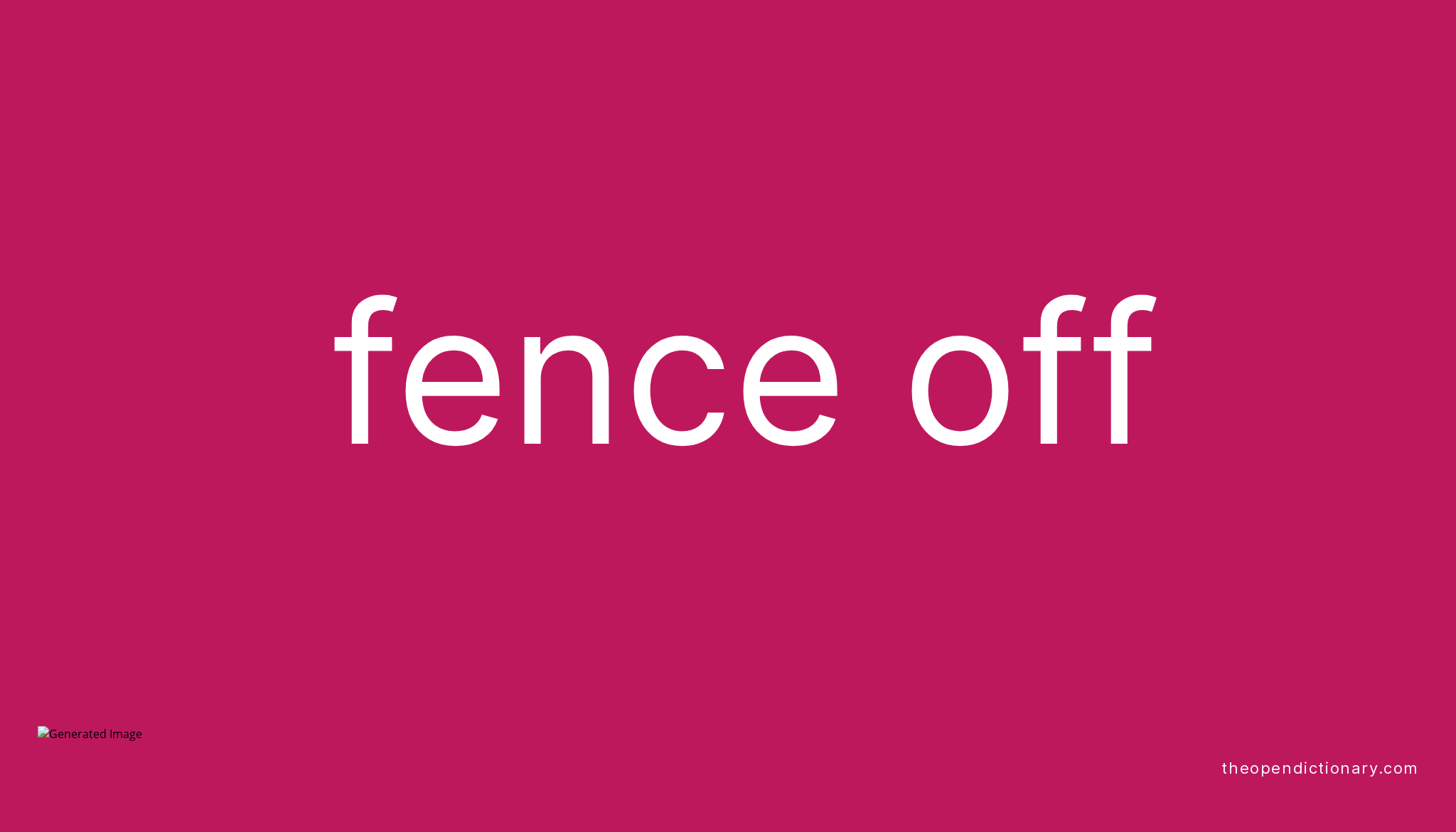 FENCE OFF Phrasal Verb FENCE OFF Definition, Meaning and Example